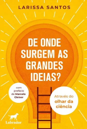 Astrofísica lança no Brasil o livro “De onde surgem as grandes ideias?”