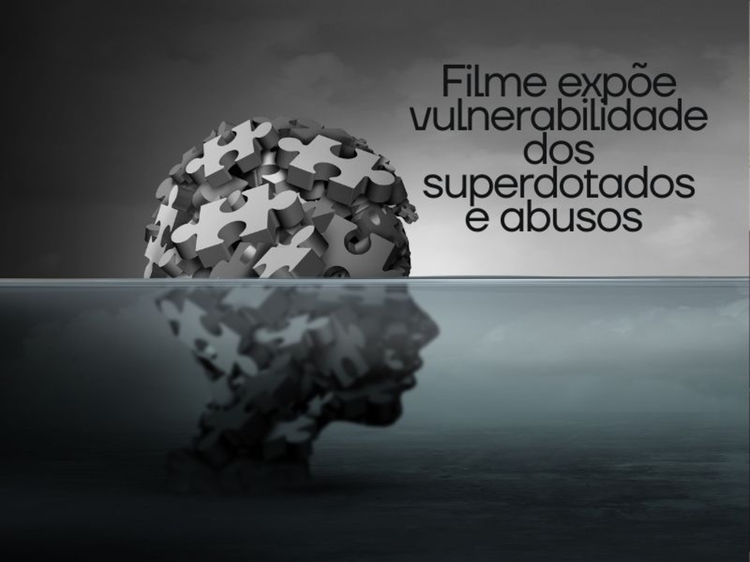 Filme expõe vulnerabilidade de superdotados a abusos